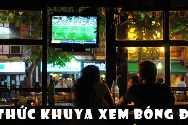 thức khuya xem bóng đá
